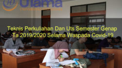 Teknis Perkuliahan Dan Uts Semester Genap Ta 2019/2020 Selama Waspada Covid-19