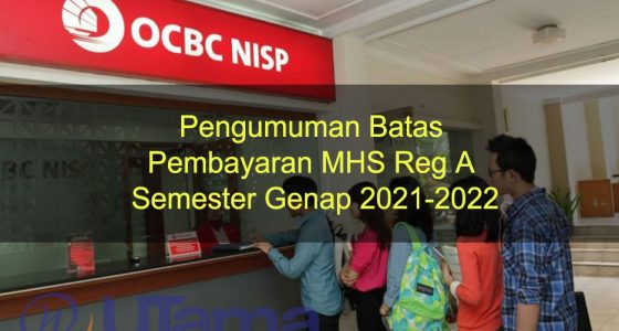 Pengumuman Batas Pembayaran MHS Reg A Semester Genap 2021-2022